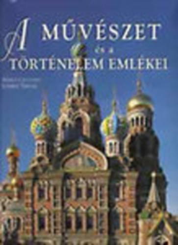 Marco Cattaneo; Jasmina Trifoni - A m�v�szet �s a t�rt�nelem eml�kei (Unesco vil�g�r�ks�g)