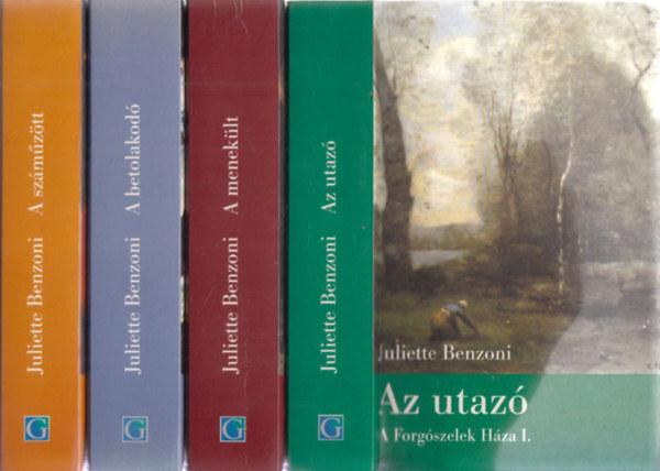 Juliette Benzoni - A forgszelek hza I-IV. (teljes sorozat): Az utaz + A meneklt + A betolakod + A szmztt