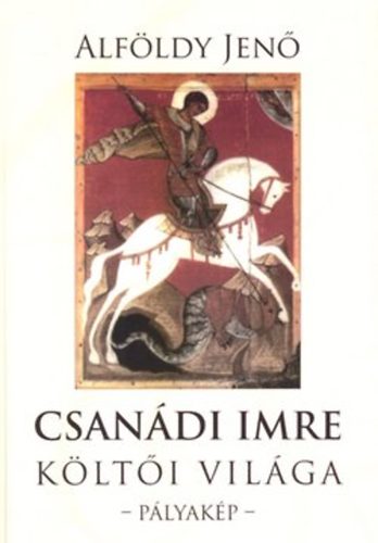 Alföldy Jenő - Csanádi Imre költői világa I-II kötet