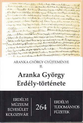 Bir� Annam�ria - Aranka Gy�rgy Erd�ly-t�rt�nete (Aranka Gy�rgy gy�jtem�nye II.)