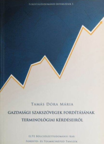 Tam�s D�ra M�ria - Gazdas�gi szaksz�vegek ford�t�s�nak terminol�giai k�rd�seir�l