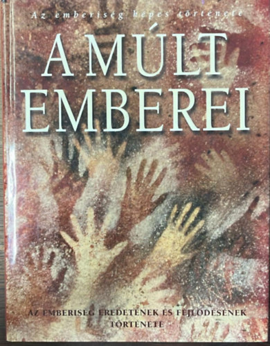 A múlt emberei - Az emberiség eredetének és fejlődésének története