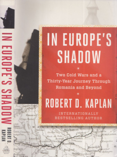 Robert D. Kaplan - In Europe's Shadow (Two Cold Wars and a Thirty-Year Journey Through Romania and Beyond)