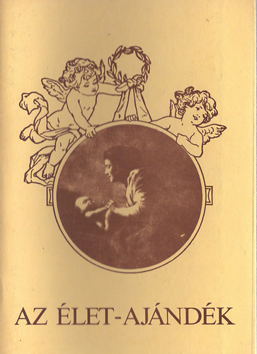 Dávidné Horgász Mária (szerk.) - Az élet-ajándék
