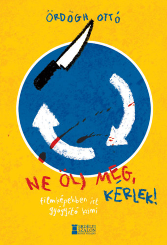 Ördögh Ottó - Ne ölj meg, kérlek!