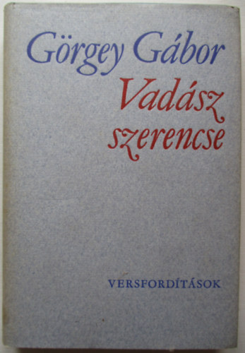 G�rgey G�bor - Vad�sz szerencse (versford�t�sok)