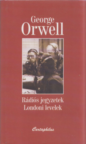George Orwell - R�di�s jegyzetek - Londoni levelek