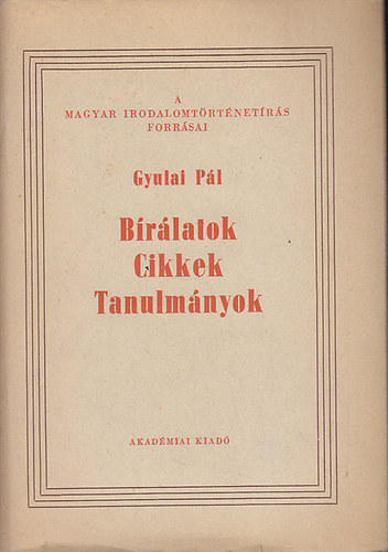 Gyulai P�l - B�r�latok, cikkek, tanulm�nyok