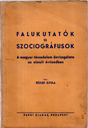 Rzler Gyula - Falukutatk s szociogrfusok (A magyar trsadalom nvizsglata az elmlt vtizedben)