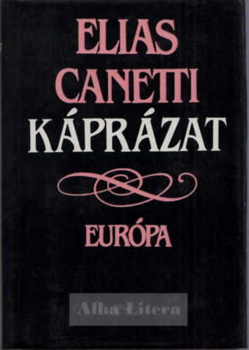 Szerk.: Kajt�r M�ria, Ford.: S�rk�zy Elga Elias Canetti - K�pr�zat (S�rk�zy Elga ford�t�sa)