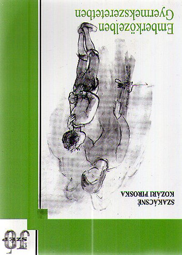 Szak�csn� Koz�ri Piroska - Emberk�zelben. Gyermekszeretetben.