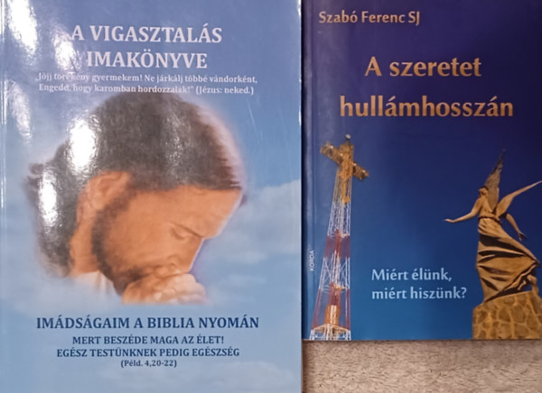 dr. Nehz Mrta Mirjam Szab Ferenc - A szeretet hullmhosszn (mirt lnk, mirt hisznk?) + A vigasztals imaknyve (2 m)