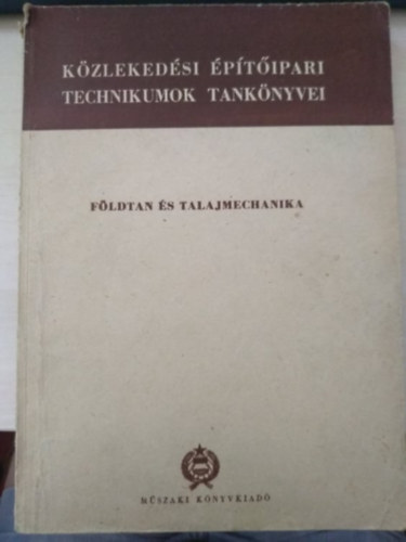 F�ldtan �s talajmechanika - K�zleked�si �p�t�ipari technikumok tank�nyve