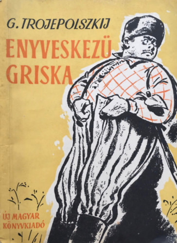 G. Trojepolszkij - Enyveskez Griska