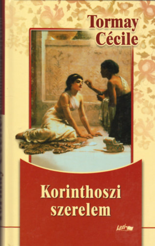 Tormay C�cile - Korinthoszi szerelem