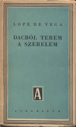 Lope De Vega - Dacbl terem a szerelem (Jzsef Attila s Gspr Endre tdolgozsban)