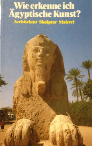 Wie erkenne ich Ägyptische Kunst? Architektur - Skulptur - Malerei