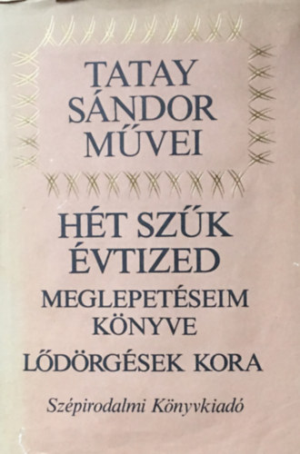 Tatay Sndor - Ht szk vtized (Meglepetseim knyve - Ldrgsek kora)