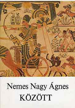 Nemes Nagy �gnes - K�z�tt