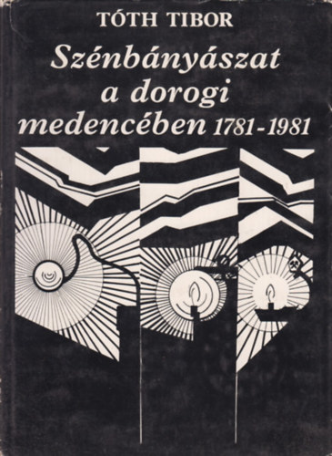 Tth Tibor - Sznbnyszat a dorogi medencben 1781-1981