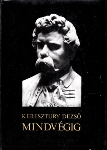 Keresztury Dezs� - Mindv�gig - Arany J�nos (1817-1182)