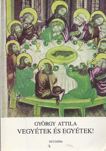 Gyrgy Attila - Vegytek s egytek!