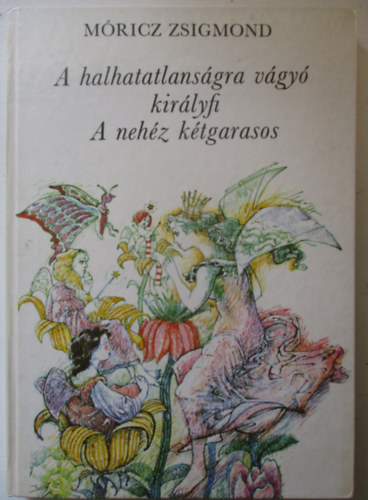 Mricz Zsigmond - A halhatatlansgra vgy kirlyfi -A nehz ktgarasos