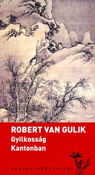 Robert van Gulik - Gyilkossg Kantonban