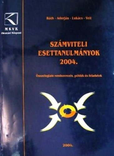 Dr. Rth Jzsef; Dr. Adorjn Csaba; Dr. Lukcs Jnos; Dr. Veit Jzsef - Szmviteli esettanulmnyok 2004.
