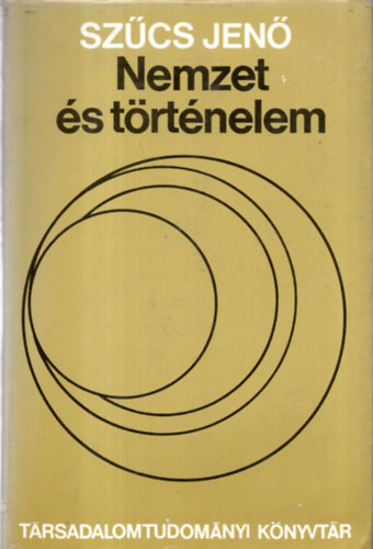 Husz�r Tibor  Sz�cs Jen� (szerk.), Heckenast Guszt�v (lektor) - Nemzet �s t�rt�nelem - T�rsadalomtudom�nyi K�nyvt�r (A nemzet historikuma �s a t�rt�nelemszeml�let nemzeti l�t�sz�ge. Hozz�sz�l�s egy vit�hoz / "Nemzetis�g" �s "nemzeti �ntudat" a k�z�pkorban. Szempontok egy egys�ges fogalmi n