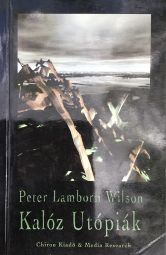 Peter Lamborn Wilson - Kalz Utpik - Mr korzrok s eurpai renegtok