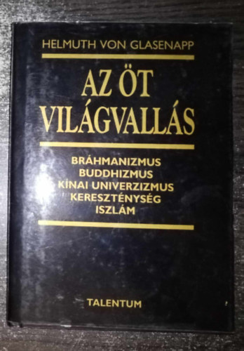 Plvlgyi Endre  Helmuth von Glasenapp (ford.) - Az t vilgvalls - Brhmanizmus, buddhizmus, knai univerzizmus, keresztnysg s iszlm (Die fnf Weltreligionen)