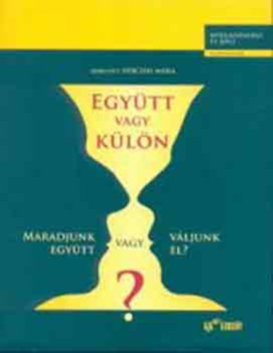 Herczog Mária (szerk.) - Együtt vagy külön:Maradjunk együtt vagy váljunk el?