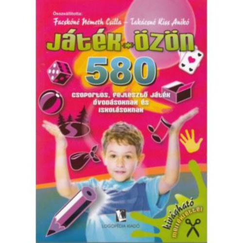 Facsk�n� N�meth Csilla - Tak�csn� Kiss Anik� - J�t�k�z�n - 580 csoportos, fejleszt� j�t�k �vod�soknak �s iskol�soknak