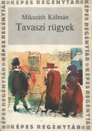 Miksz�th K�lm�n - Tavasz r�gyek (k�pes reg�nyt�r)