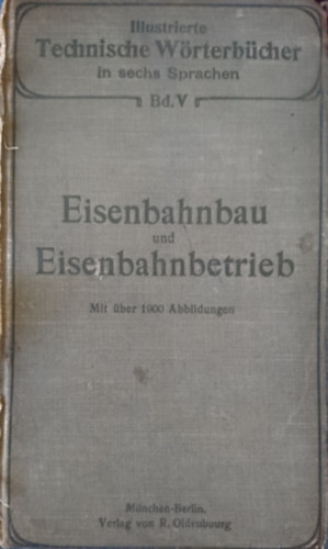Illustrierte technische W�rterb�cher in sechs Sprachen Band V.: Eisenbahnbau und -Betrieb