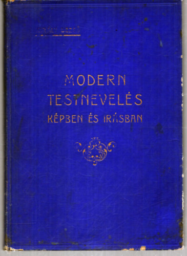 Kirly Dezs - Modern testnevels kpben s rsban (Testnevelsi tanulmnyutam az szaki orszgokban)