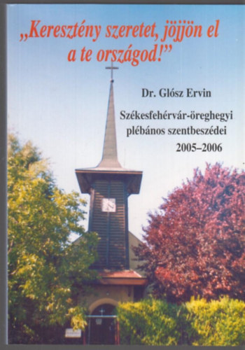 Dr. Glsz Ervin - "Keresztny szeretet, jjjn el a te orszgod!"