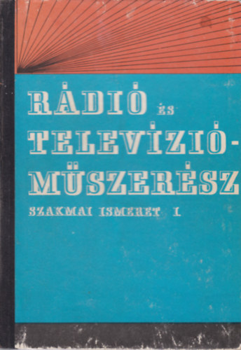 Gellrthegyi; Kovcs; Mez; Plinszky; Sallai - Rdi s televzimszersz szakmai ismeret I-II.