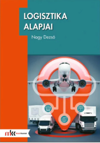 Nagy Dezső - Logisztika alapjai