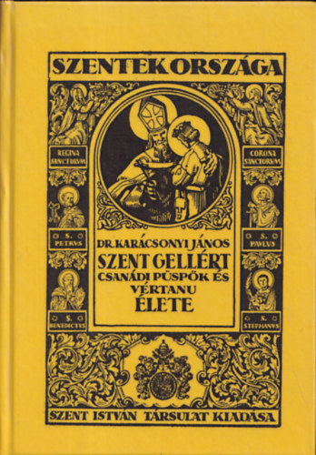 Dr. Karcsonyi Jnos - Szent Gellrt csandi pspk-vrtan lete s mve (reprint)