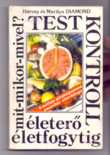 Harvey Diamond - Marilyn Diamond - Testkontroll - �leter� �letfogytig (Mit-mikor-mivel?)