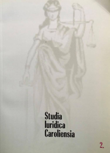 Czenczer Orsolya, Ernszt Ildik�, Hajd� J�zsef, Hamza G�bor Csink L�r�nt - Studia Iuridica Caroliensia 2.
