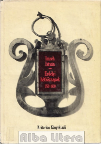 Imreh Istvn - Erdlyi htkznapok 1750-1850 - Trsadalom- s gazdasgtrtneti rsok a boml feudalizmus idszakrl
