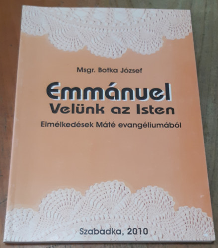 Msgr. Botka J�zsef - Emm�nuel Vel�nk az Isten Elm�lked�sek M�t� evang�liun�b�l