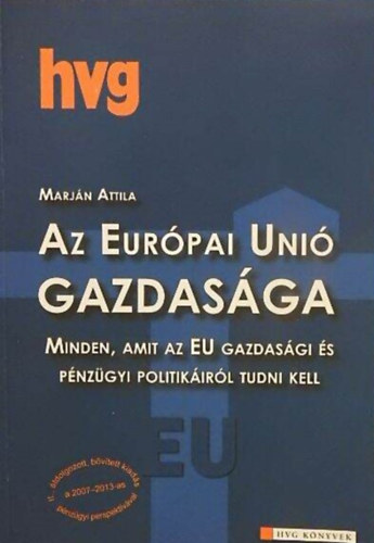 Dr. Balzs Pter Dr. Bartha Pter Beszteri Sra Cski Mnika Dr. Dienes-Oehm Egon Grzdi Zsuzsa Marjn Attila - Az Eurpai Uni gazdasga - Minden, amit az EU gazdasgi s pnzgyi politikirl tudni kell (II., tdolgozott, bvtett kiads)