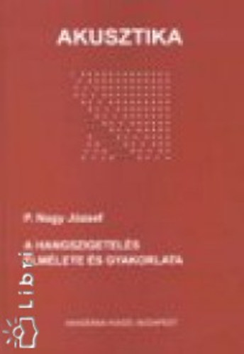 P. Nagy J�zsef - A hangszigetel�s elm�lete �s gyakorlata