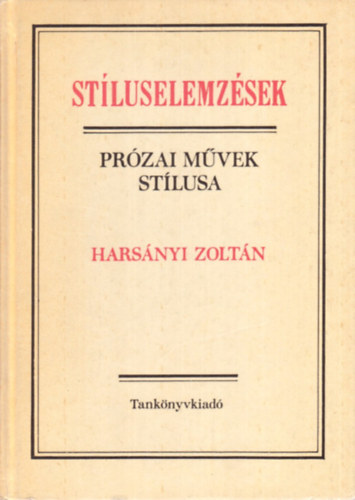 Hars�nyi Zolt�n - St�luselemz�sek: Pr�zai m�vek st�lusa