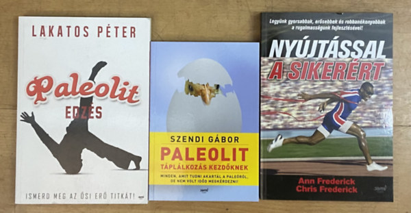 Chris Frederick, Lakatos Péter, Szendi Gábor Ann Frederick - 3 db könyv a paleolitról életmódról - Nyújtással a sikerért, Paleolit edzés, Paleolit táplálkozás kezdőknek