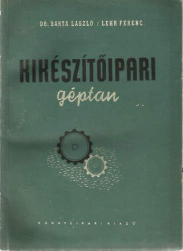 Dr. Barta Lszl - Lehr Ferenc - Kiksztipari gptan